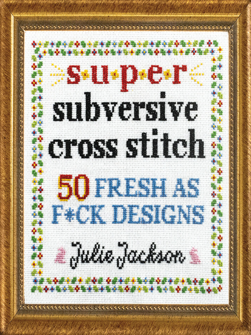 Title details for Super Subversive Cross Stitch by Julie Jackson - Wait list